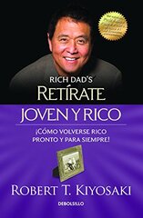 Retirate joven y rico/ Retire Young and Rich: Como Volverse Rico Pronto Y Para Siempre