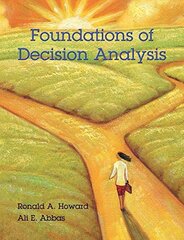 Foundations of Decision Analysis by Howard, Ronald A./ Abbas, Ali E.