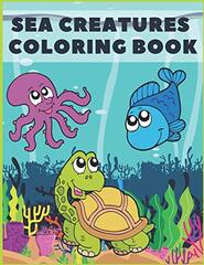 Sea Creatures Coloring Book: For Kids Toddlers Activity Books Ages 4-8 Amazing Ocean Life