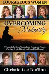 Overcoming Mediocrity: Courageous Women