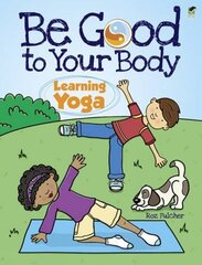 Be Good to Your Body: Learning Yoga