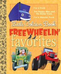 Little Golden Book Freewheelin' Favorites: I'm a Truck, the Happy Man and His Dump Truck, I'm a Monster Truck