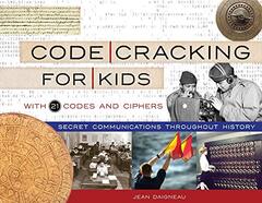 Code Cracking for Kids: Secret Communications Throughout History, With 21 Codes and Ciphers
