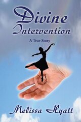 Divine Intervention: A True Story by Hyatt, Melissa