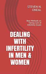 Dealing with Infertility in Men & Women: Best Methods on Taking Care of Infertility Issues