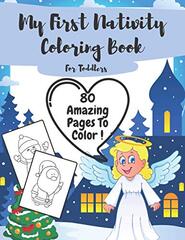 My First Nativity Coloring Book For Toddlers: Gifts For Christmas Winter Kids Xmas Christian Religion Preschool Advent Bible Jesus Easy Simple Coloring Pages