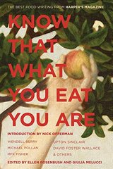 Know That What You Eat You Are: The Best Food Writing from Harper's Magazine