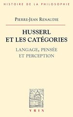 Husserl Et Les Categories: Langage, Pensee Et Perception by Renaudie, Pierre-Jean